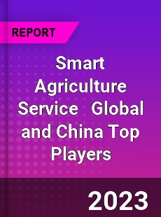 Smart Agriculture Service Global and China Top Players Market