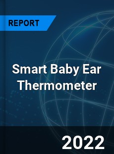 Smart Baby Ear Thermometer Market
