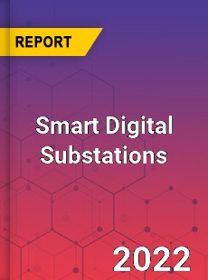 Smart Digital Substations Market