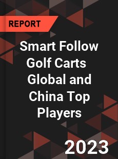 Smart Follow Golf Carts Global and China Top Players Market
