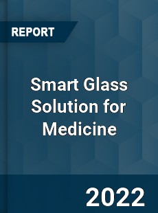 Smart Glass Solution for Medicine Market