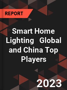 Smart Home Lighting Global and China Top Players Market