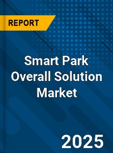 Smart Park Overall Solution Global and China Top Players Market