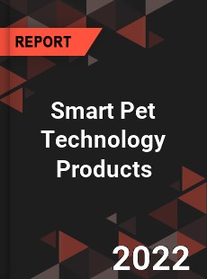 Smart Pet Technology Products Market