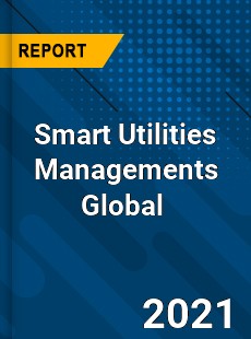 Smart Utilities Managements Global Market