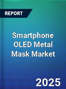 Global Smartphone OLED Metal Mask Industry
