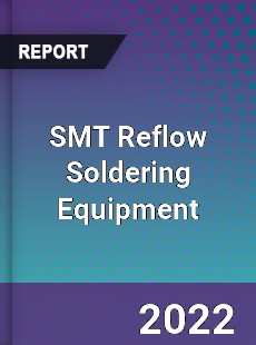 SMT Reflow Soldering Equipment Market