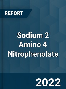 Sodium 2 Amino 4 Nitrophenolate Market