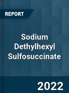 Sodium Dethylhexyl Sulfosuccinate Market