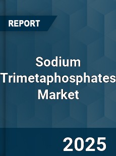 Sodium Trimetaphosphates Market
