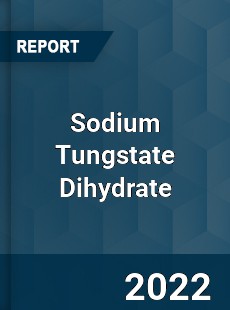 Sodium Tungstate Dihydrate Market