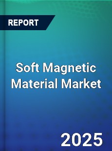 Soft Magnetic Material Market