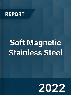 Soft Magnetic Stainless Steel Market