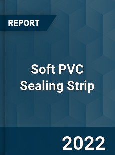 Soft PVC Sealing Strip Market
