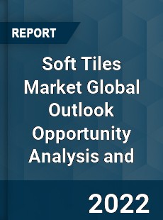 Soft Tiles Market Global Outlook Opportunity Analysis and