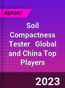 Soil Compactness Tester Global and China Top Players Market