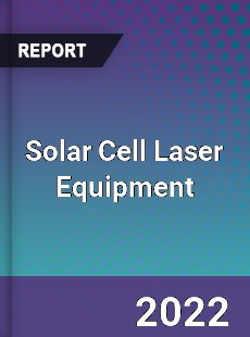 Solar Cell Laser Equipment Market