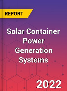 Solar Container Power Generation Systems Market