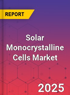 Solar Monocrystalline Cells Global and China Top Players Market