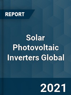 Solar Photovoltaic Inverters Market