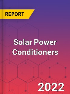Solar Power Conditioners Market