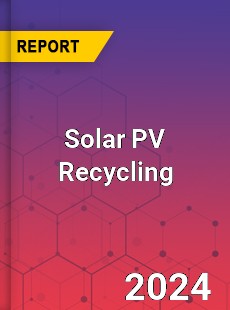 Solar PV Recycling Market