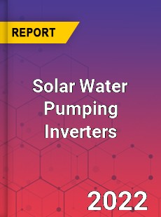 Solar Water Pumping Inverters Market
