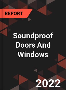 Soundproof Doors And Windows Market