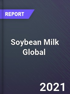Soybean Milk Global Market