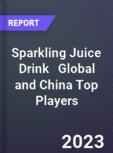 Sparkling Juice Drink Global and China Top Players Market