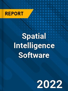 Spatial Intelligence Software Market