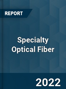 Specialty Optical Fiber Market