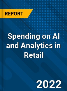 Spending on AI and Analytics in Retail Market