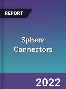 Sphere Connectors Market