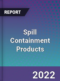 Spill Containment Products Market