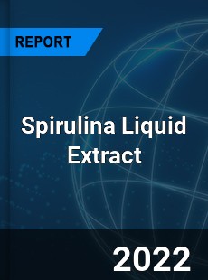 Spirulina Liquid Extract Market