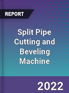 Split Pipe Cutting and Beveling Machine Market