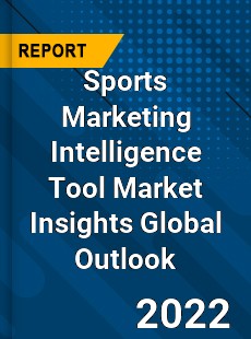 Sports Marketing Intelligence Tool Market Insights Global Outlook