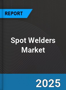 Spot Welders Market