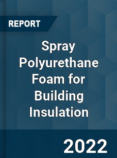 Spray Polyurethane Foam for Building Insulation Market