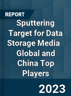 Sputtering Target for Data Storage Media Global and China Top Players Market