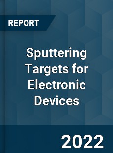 Sputtering Targets for Electronic Devices Market