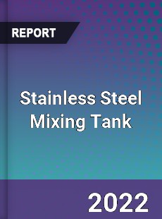 Stainless Steel Mixing Tank Market