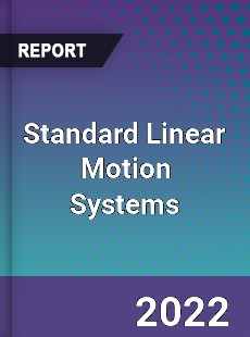 Standard Linear Motion Systems Market