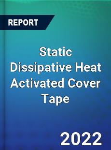 Static Dissipative Heat Activated Cover Tape Market