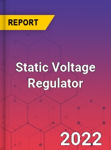 Static Voltage Regulator Market