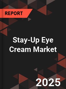 Stay Up Eye Cream Global and China Top Players Market