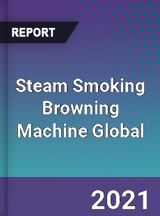 Steam Smoking Browning Machine Global Market