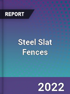 Steel Slat Fences Market