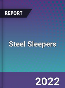 Steel Sleepers Market